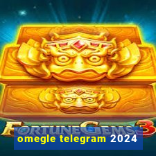 omegle telegram 2024